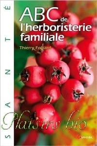 ABC de l’herboristerie familiale de Thierry FOLLIARD